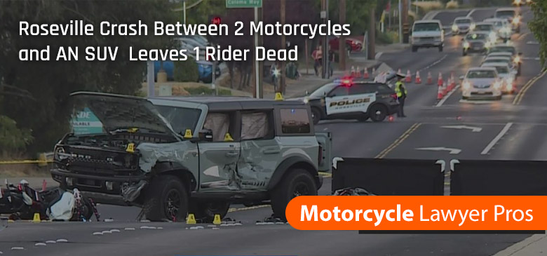 Roseville Crash Between 2 Motorcycles and AN SUV Leaves 1 Rider Dead