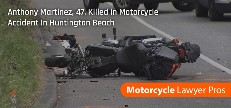 Anthony Martinez, 47, Killed in Motorcycle Accident In Huntington Beach
