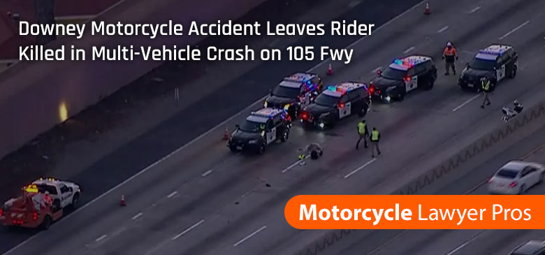 Downey Motorcycle Accident Leaves Rider Killed in Multi-Vehicle Crash on 105 Fwy