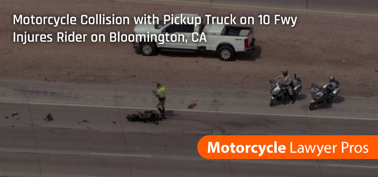 Bloomington Motorcycle Collision with Pickup Truck on 10 Freeway Injures Rider